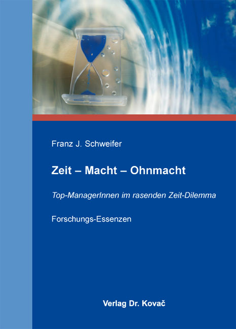 Coverbild des Buchs Zeit – Macht – Ohnmacht. Top-ManagerInnen im rasenden Zeit-Dilemma. Forschungs-Essenzen