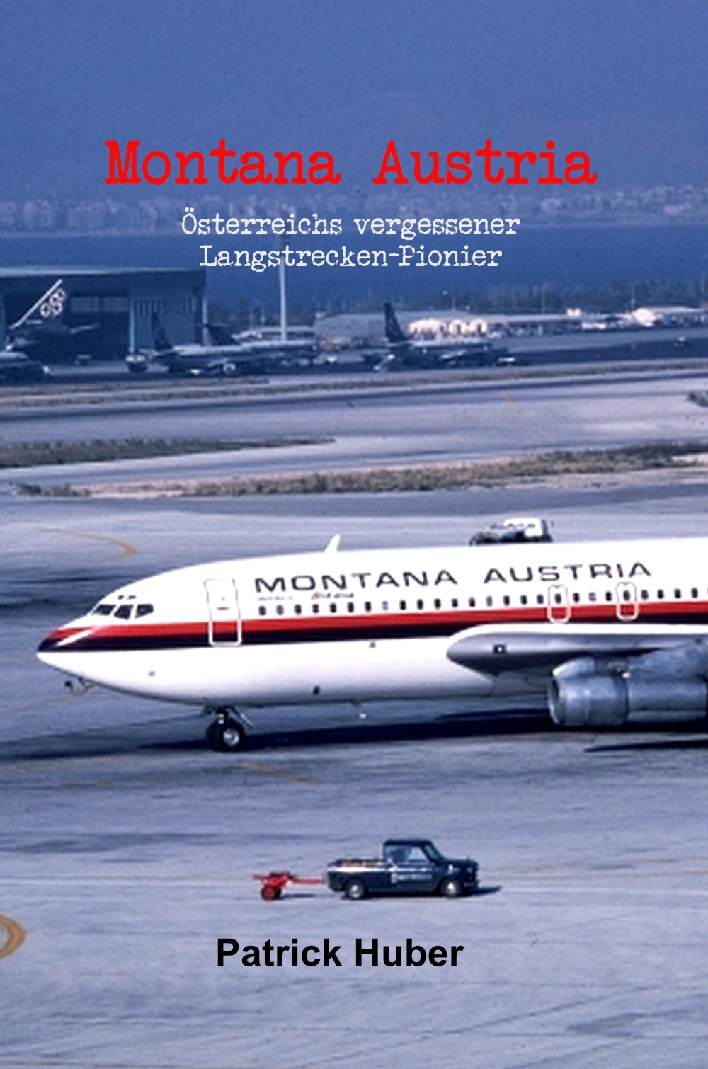 Coverbild des Buchs Montana Austria - Österreichs vergessener Langstrecken-Pionier
