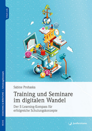 Coverbild des Buchs Training und Seminare im digitalen Wandel: Der E-Learning-Kompass für erfolgreiche Schulungskonzepte