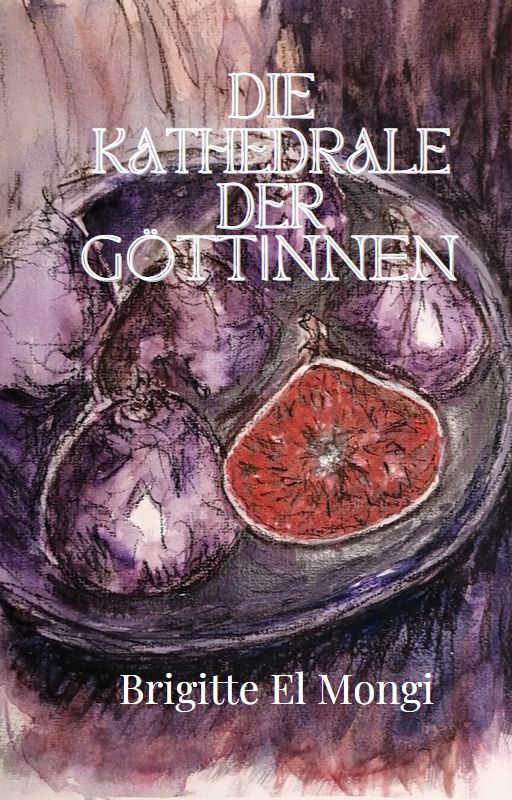 Coverbild des Buchs Die Kathedrale der Göttinnen - Brigitte El Mongi