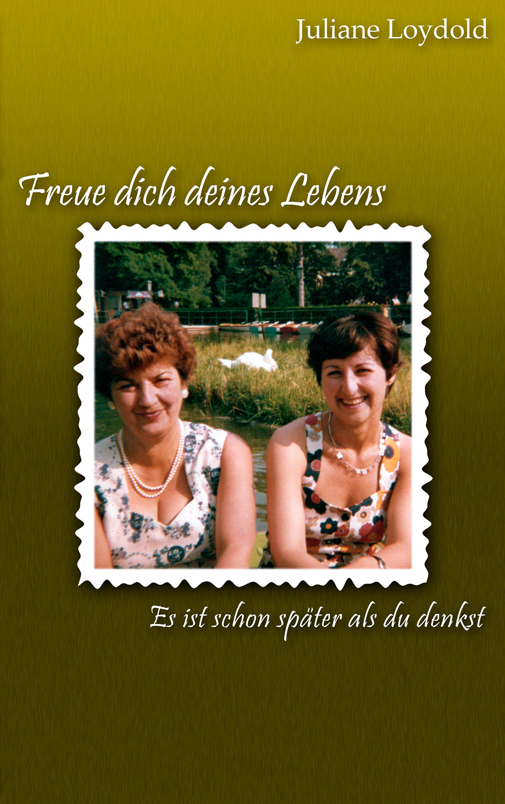 Coverbild des Buchs Freue dich deines Lebens - Es ist schon später als du denkst