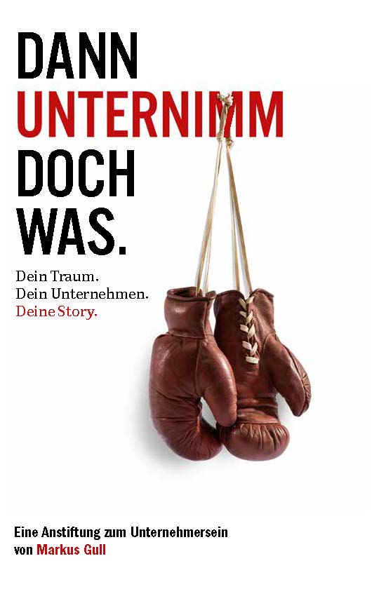 Coverbild des Buchs Dann unternimm doch was. – Eine Anstiftung zum Unternehmersein.