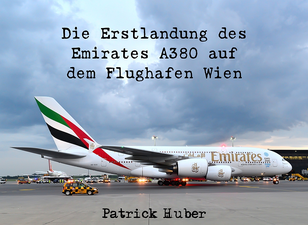 Coverbild des Buchs Die Erstlandung des Emirates A380 auf dem Flughafen Wien 