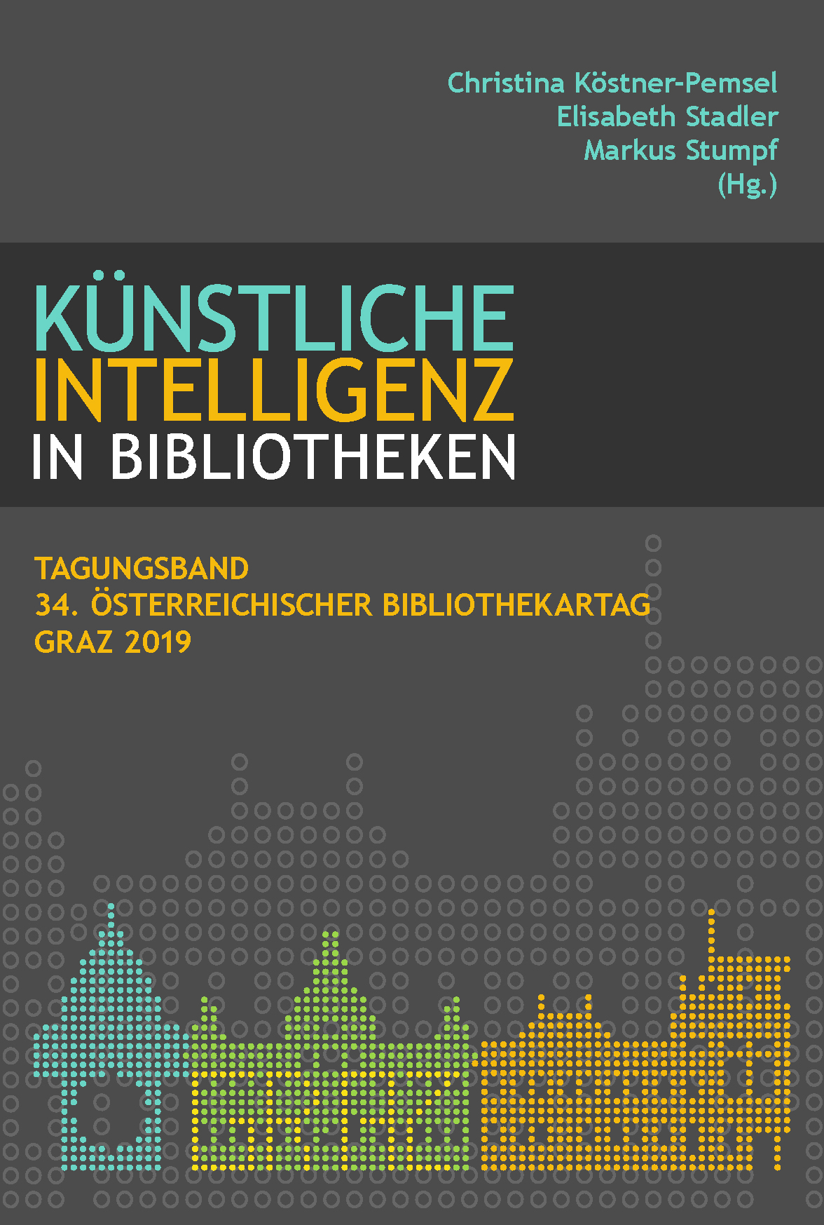 Coverbild des Buchs Künstliche Intelligenz in Bibliotheken: Tagungsband 34. Österreichischer Bibliothekartag Graz 2019