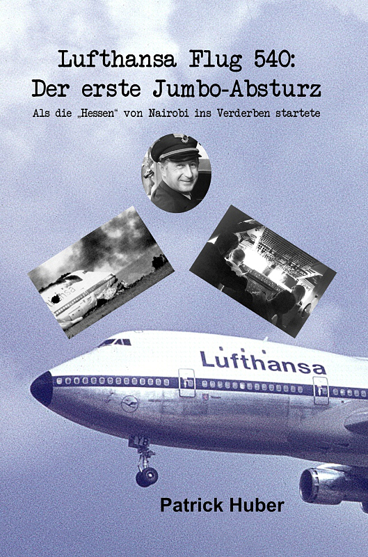 Coverbild des Buchs Lufthansa Flug 540: Der erste Jumbo-Absturz - als die "Hessen" von Nairobi ins Verderben startete