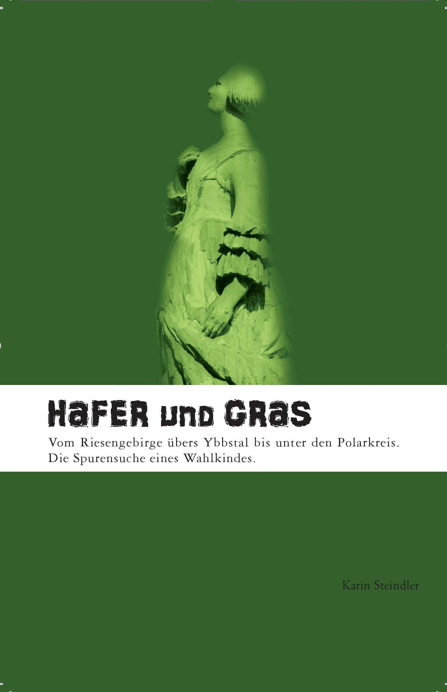 Coverbild des Buchs Hafer und Gras - Vom Riesengebirge übers Ybbstal bis unter den Polarkreis. Die Spurensuche eines Wahllkindes