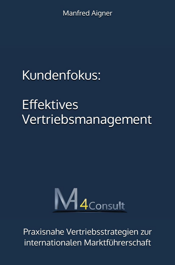 Coverbild des Buchs Kundenfokus - Effektives Vertriebsmanagement: Praxisnahe Vertriebsstrategien zur internationalen Marktführerschaft 