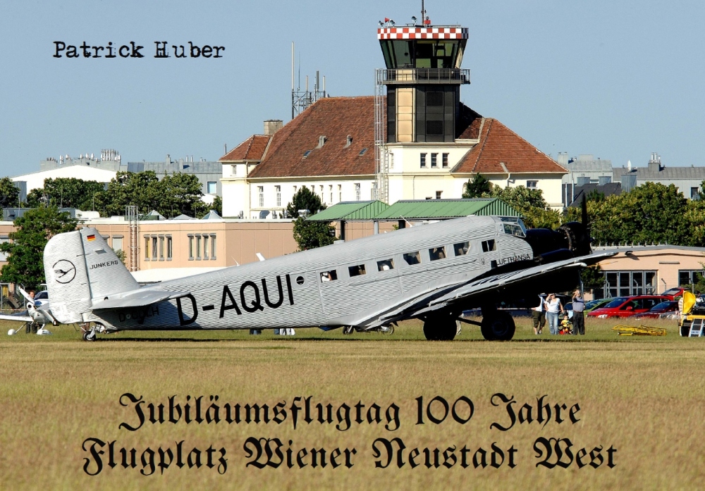 Coverbild des Buchs Jubiläumsflugtag 100 Jahre Flugplatz Wiener Neustadt West 