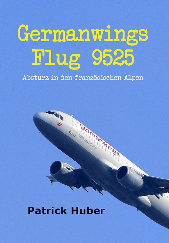Coverbild des Buchs Germanwings Flug 9525 - Absturz in den französischen Alpen