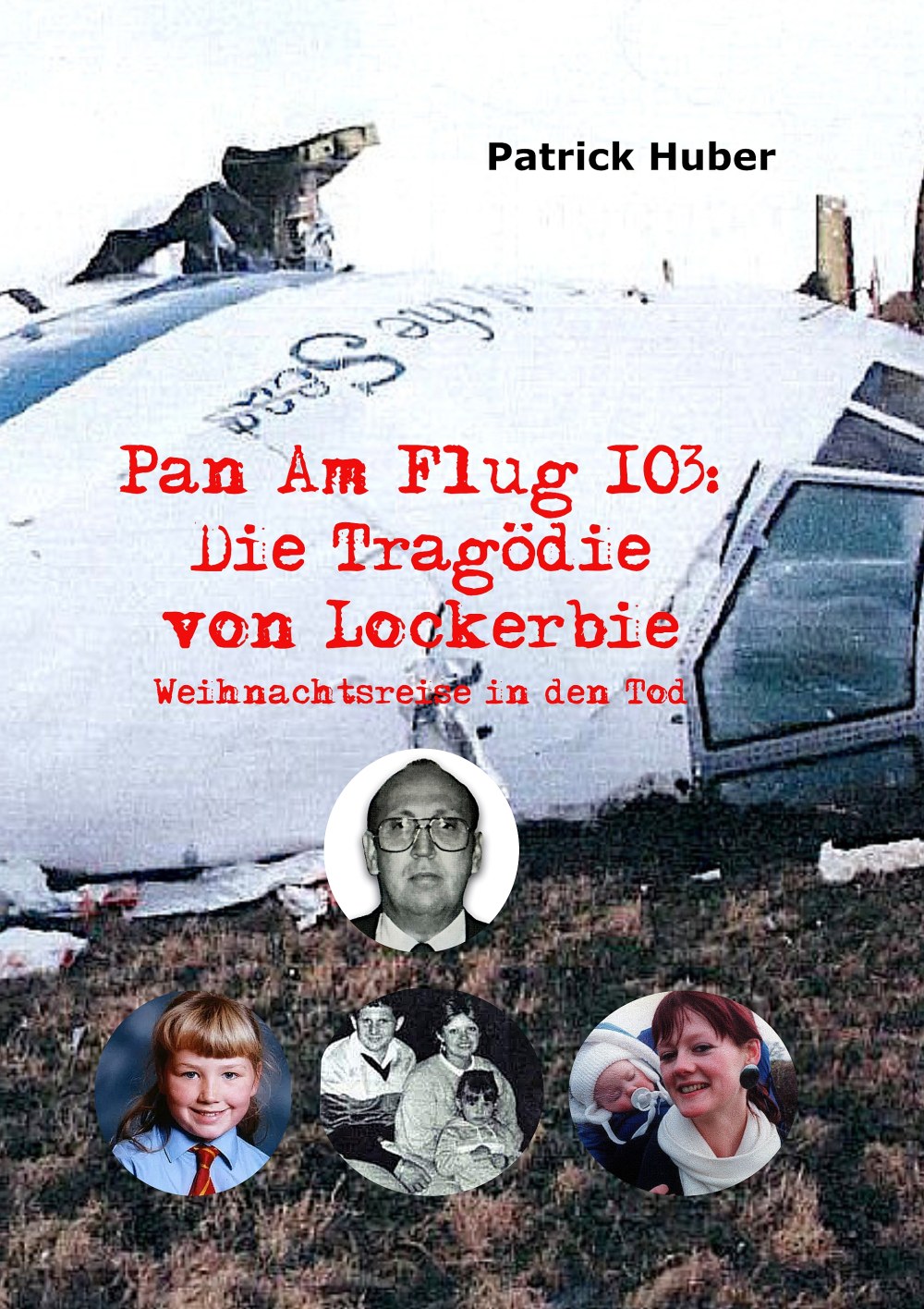 Coverbild des Buchs Pan Am Flug 103: Die Tragödie von Lockerbie - Weihnachtsreise in den Tod