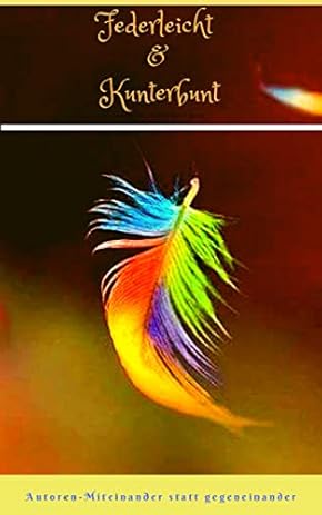 Coverbild des Buchs Federleicht und Kunterbunt - Anthologie