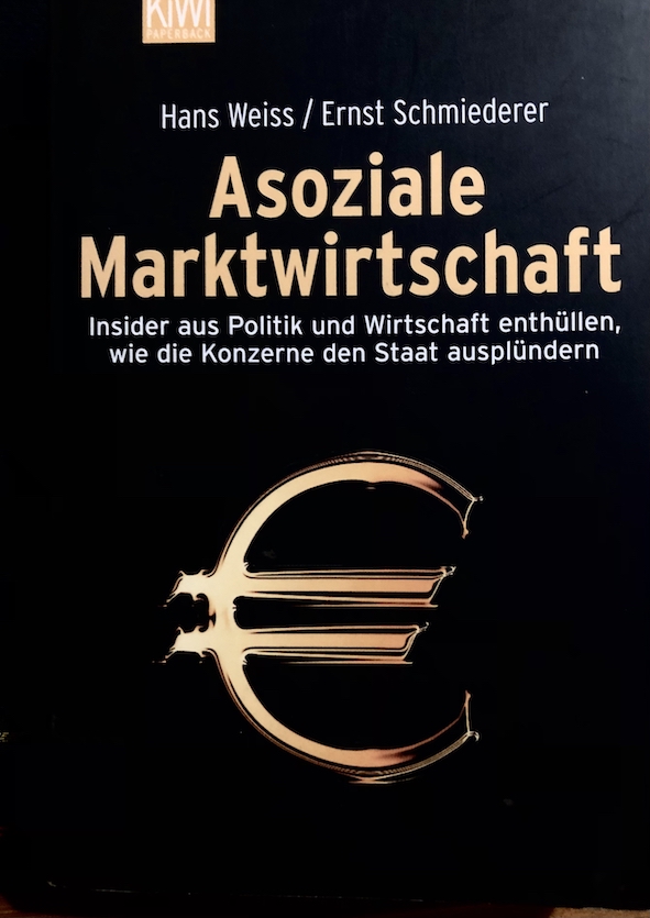 Coverbild des Buchs Asoziale Marktwirtschaft – Insider aus Politik und Wirtschaft enthüllen, wie die Konzerne den Staat ausplündern