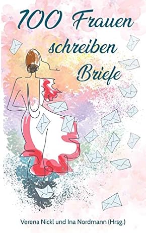 Coverbild des Buchs 100 Frauen schreiben Briefe an das Leben - Anthologie
