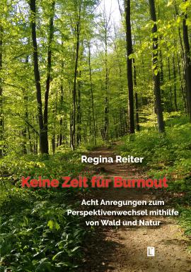 Coverbild des Buchs Keine Zeit für Burnout - acht Anregungen zum Perspektivenwechsel mithilfe von Wald und Natur