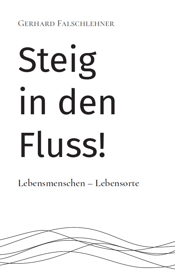Coverbild des Buchs Steig in den Fluss. Lebensmenschen - Lebensorte