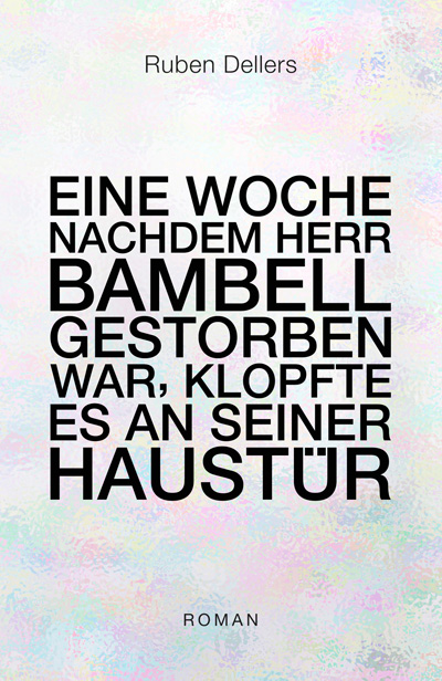 Coverbild des Buchs Eine Woche nach­dem Herr Bambell ge­stor­ben war, klopf­te es an seiner Haus­tür