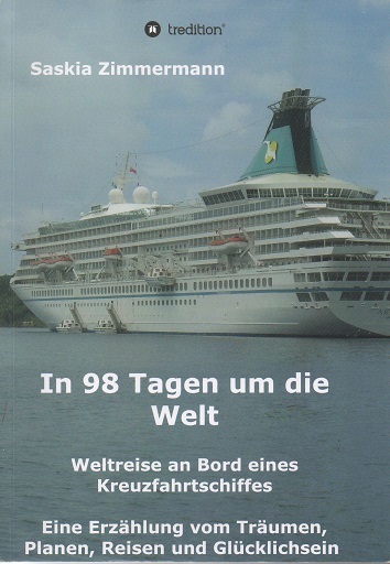 Coverbild des Buchs In 98 Tagen um die Welt. Weltreise an Bord eines Kreuzfahrtschiffes. Eine Erzählung vom Träumen, Planen, Reisen und Glücklichsein