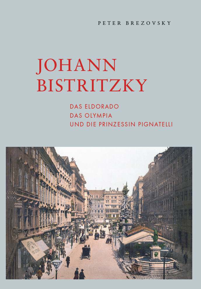 Coverbild des Buchs Johann Bistritzky, das Eldorado, das Olympia und die Prinzessin Pignatelli