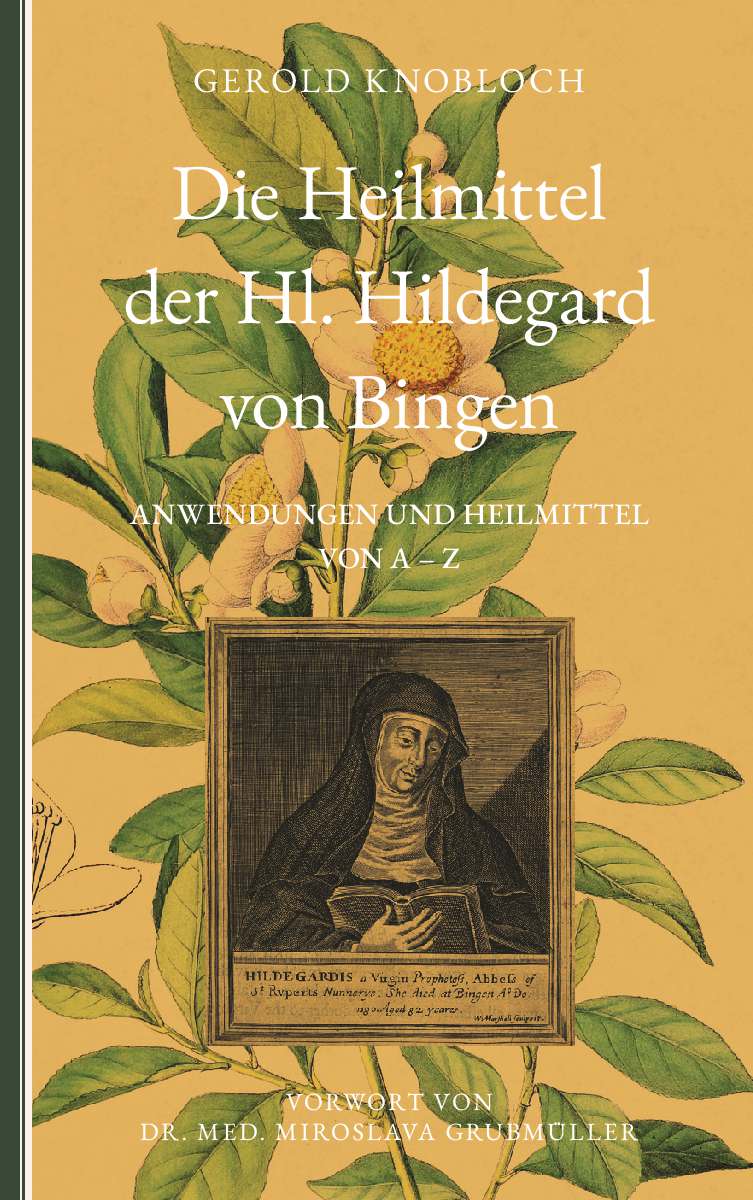 Coverbild des Buchs Die Heilmittel der Hl. Hildegard von Bingen