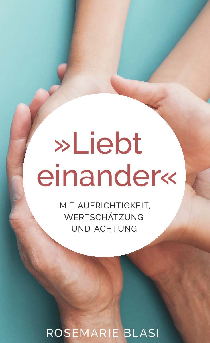 Coverbild des Buchs Liebt einander - Mit Aufrichtigkeit, Wertschätzung und Achtung