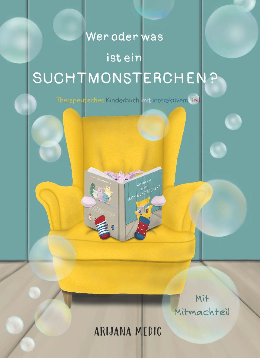 Coverbild des Buchs Wer oder was ist ein Suchtmonsterchen? - Therapeutisches Kinderbuch mit interaktivem Teil