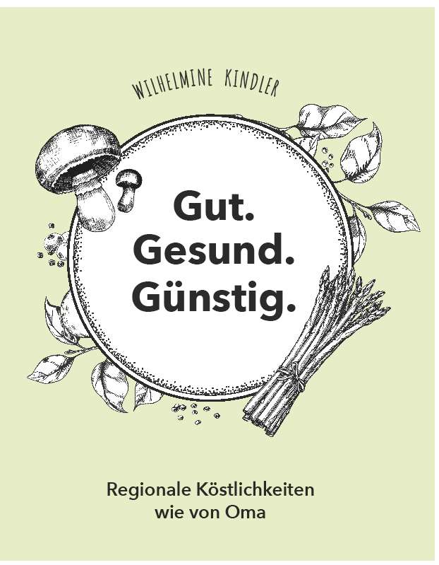 Coverbild des Buchs Gut. Gesund. Günstig. - Regionale Köstlichkeiten wie von Oma