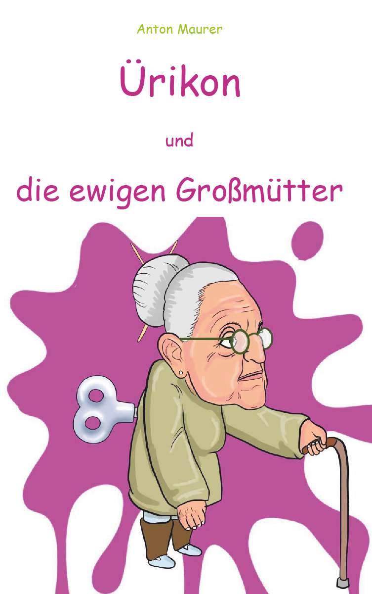 Coverbild des Buchs Ürikon und die ewigen Großmütter
