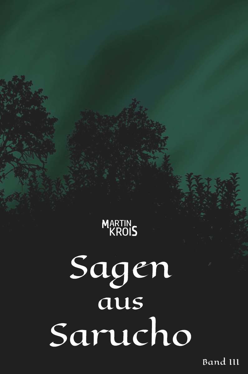 Coverbild des Buchs Sagen aus Sarucho - Band III
