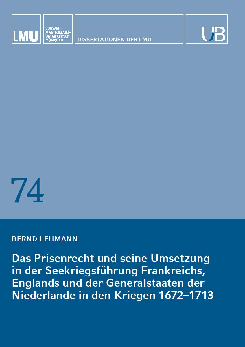Coverbild des Buchs Das Prisenrecht und seine Umsetzung in der Seekriegsführung Frankreichs, Englands und der Generalstaaten der Niederlande in den Kriegen 1672–1713