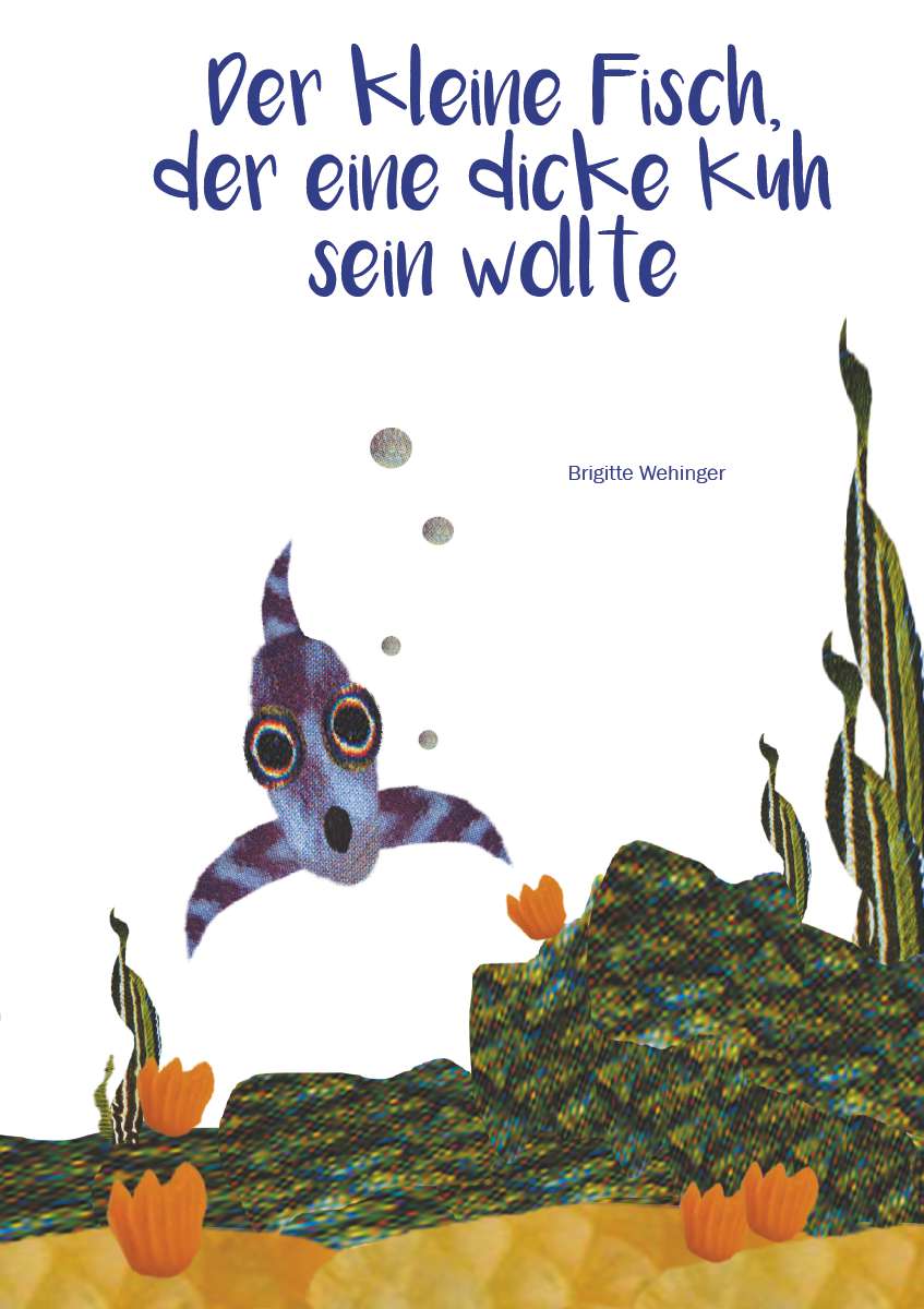 Coverbild des Buchs Der kleine Fisch, der eine dicke Kuh sein wollte