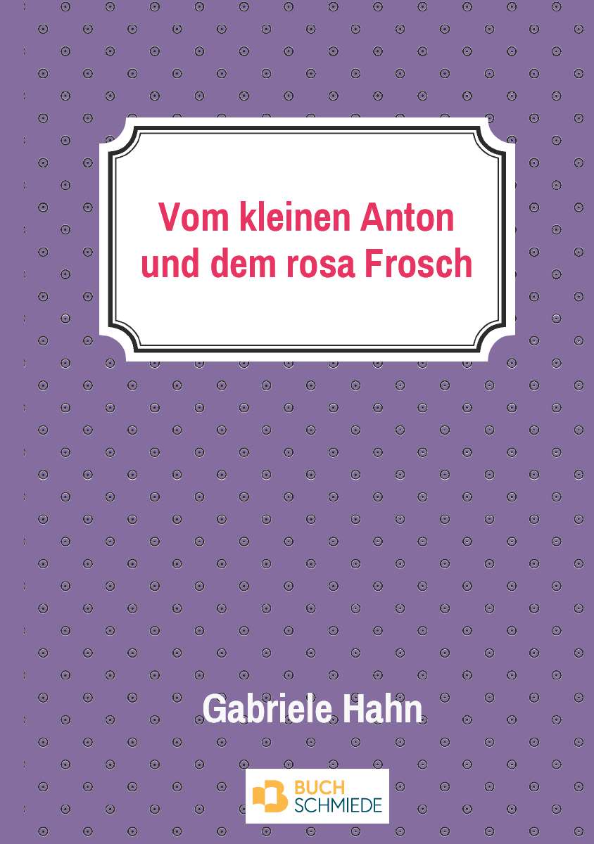 Coverbild des Buchs Vom kleinen Anton und dem rosa Frosch