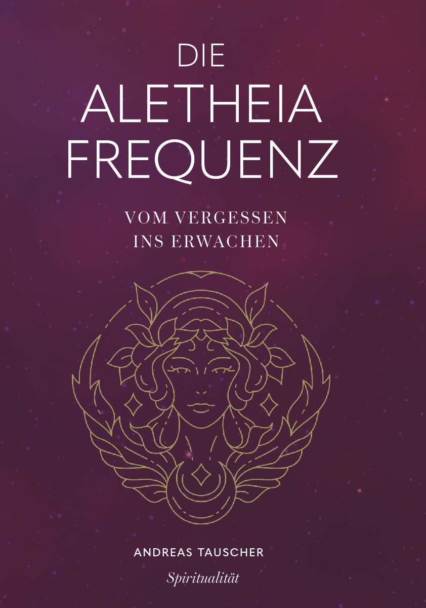 Coverbild des Buchs Die Aletheia Frequenz