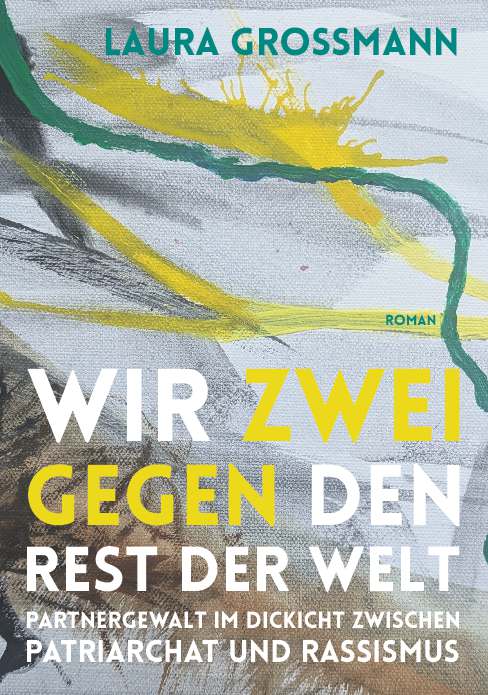 Coverbild des Buchs Wir zwei gegen den Rest der Welt - Partnergewalt im Dickicht zwischen Patriarchat und Rassismus