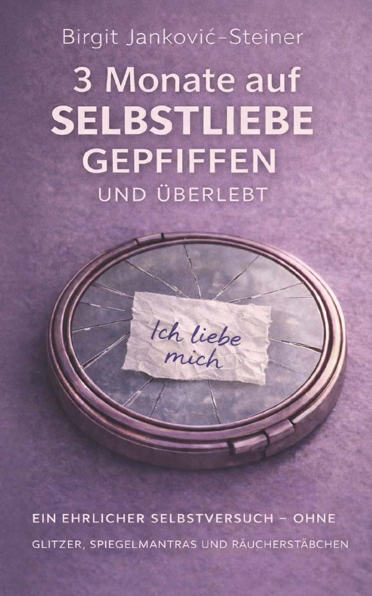 Coverbild des Buchs 3 Monate auf Selbstliebe gepfiffen und überlebt