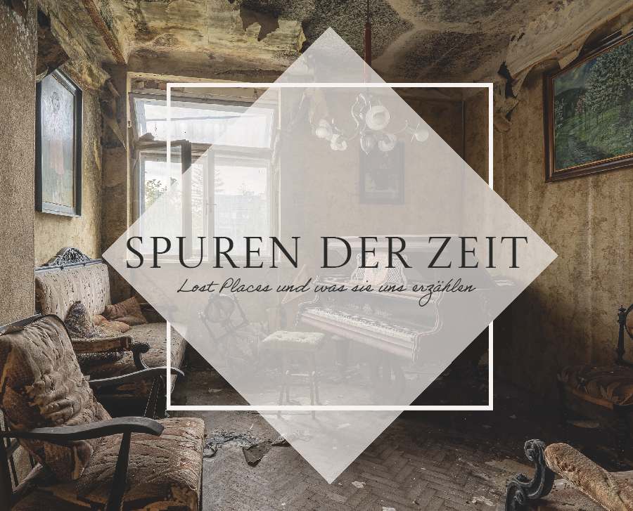Coverbild des Buchs Spuren der Zeit - Lost Places und was sie uns erzählen